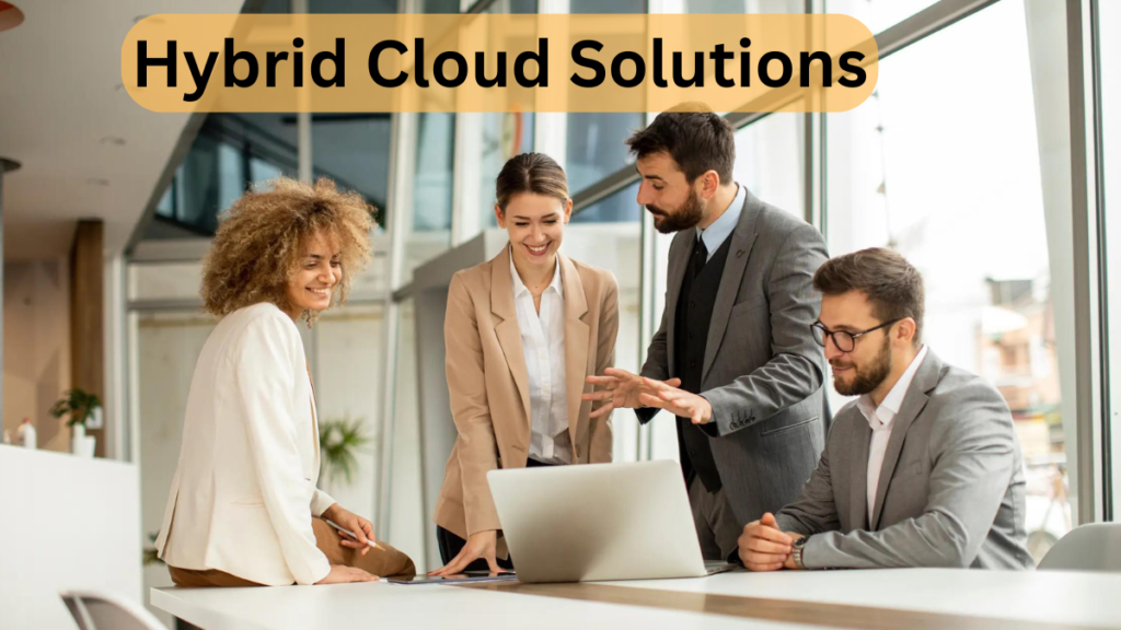 Hybrid Cloud Solutions: Unlocking the Power of Modern Enterprises