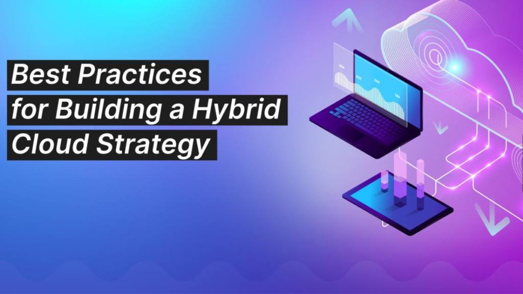 Best Practices for Hybrid Cloud Implementation