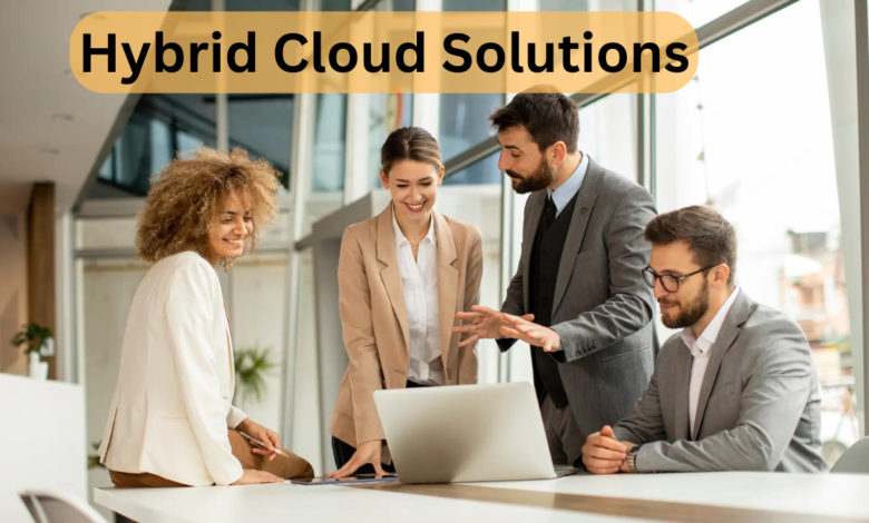 Hybrid Cloud Solutions: Unlocking the Power of Modern Enterprises